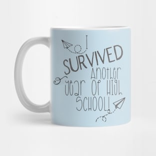 I SURVIVED ANOTHER YEAR OF HIGH SCHOOL Mug